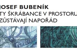 Výstava "Ty škrábance v prostoru zůstávají napořád"
