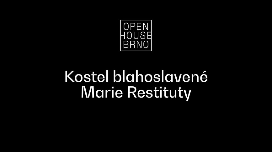 Open House Brno: Kostel blahoslavené Marie Restituty
