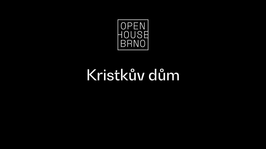 Open House Brno: Kristkův dům
