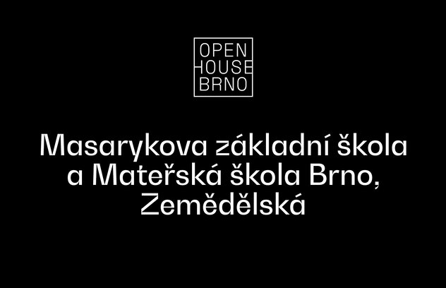 Open House Brno: Masarykova základní škola a Mateřská škola Brno, Zemědělská