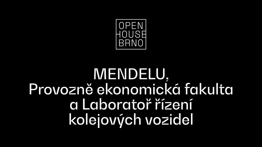 Open House Brno: MENDELU, Provozně ekonomická fakulta a Laboratoř řízení kolejových vozidel