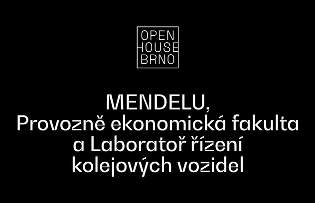 Open House Brno: MENDELU, Provozně ekonomická fakulta a Laboratoř řízení kolejových vozidel