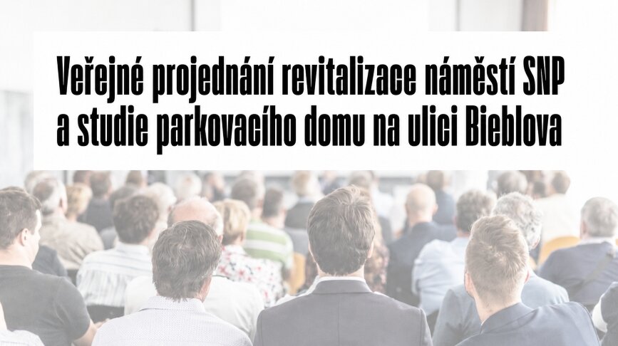 Veřejná prezentace plánů na revitalizaci náměstí SNP a studie parkovacího domu na ulici Bieblova