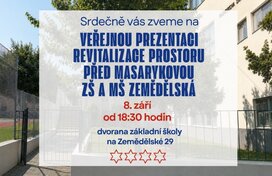 Veřejná prezentace revitalizace protoru před MZŠ a MŠ Zemědělská